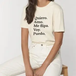 Camiseta "Quiero. Amo. Me flipa. Voy. Puedo"