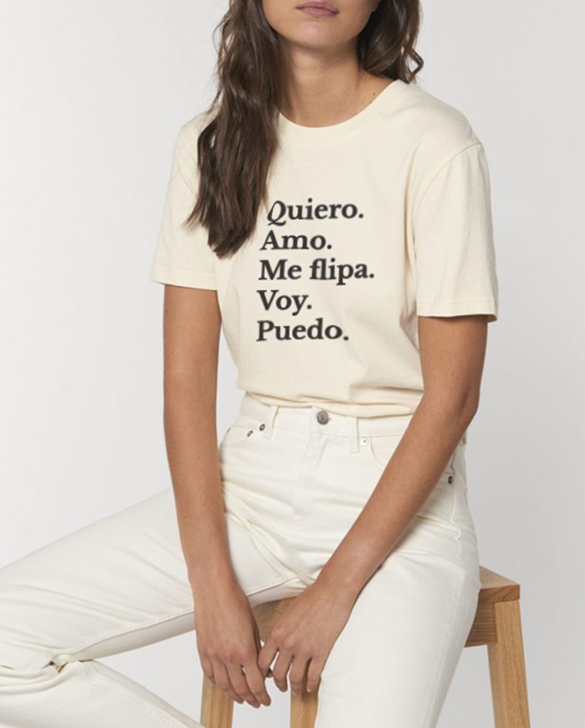Camiseta "Quiero. Amo. Me flipa. Voy. Puedo"